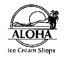 ALOHA ICE CREAM SHOPS