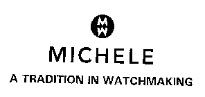 MICHELE A TRADITION IN WATCHMAKING