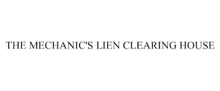 THE MECHANIC'S LIEN CLEARING HOUSE