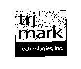 TRI MARK TECHNOLOGIES, INC.
