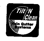 TILT 'N CLEAN RAIN GUTTER SYSTEMS