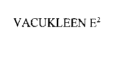 VACUKLEEN E2