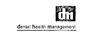 DENTAL HEALTH MANAGEMENT DHM