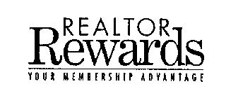 REALTOR REWARDS YOUR MEMBERSHIP ADVANTAGE