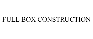 FULL BOX CONSTRUCTION