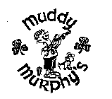 MUDDY MURPHY'S