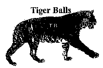 TIGER BALLS T B
