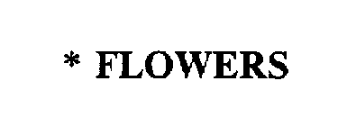 * FLOWERS