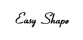 EASY SHAPE