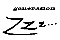 GENERATION ZZZ...