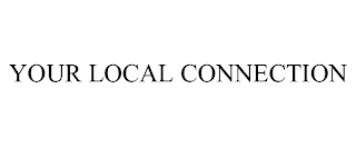 YOUR LOCAL CONNECTION