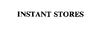 INSTANT STORES