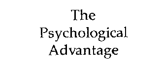 THE PSYCHOLOGICAL ADVANTAGE
