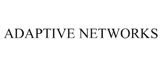 ADAPTIVE NETWORKS