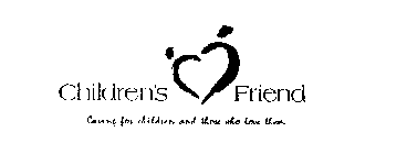 CHILDREN'S FRIEND CARING FOR CHILDREN AND THOSE WHO LOVE THEM