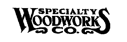 SPECIALTY WOODWORK CO.