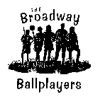 THE BROADWAY BALLPLAYERS
