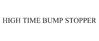 HIGH TIME BUMP STOPPER