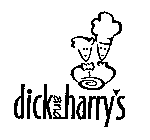 DICK AND HARRY'S