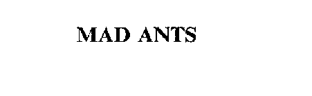 MAD ANTS