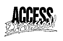 ACCESS EXPRESSED!