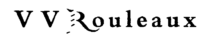 V V ROULEAUX