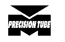 M PRECISION TUBE