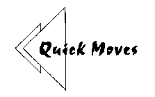 QUICK MOVES