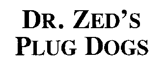 DR. ZED'S PLUG DOGS
