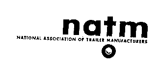 NATM NATIONAL ASSOCIATION OF TRAILER MANUFACTURERS