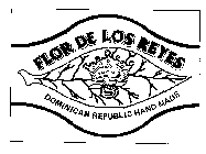 FLOR DE LOS REYES DOMINICAN REPUBLIC HAND MADE
