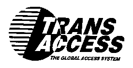 TRANS ACCESS THE GLOBAL ACCESS SYSTEM