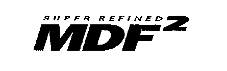 SUPER REFINED MDF2