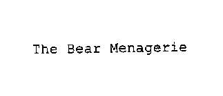 THE BEAR MENAGERIE