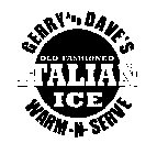 GERRY AND DAVE'S OLD FASHIONED ITALIAN ICE WARM-N-SERVE