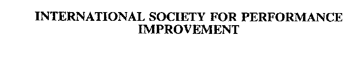 INTERNATIONAL SOCIETY FOR PERFORMANCE IMPROVEMENT