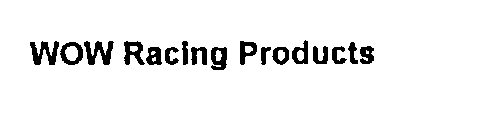 WOW RACING PRODUCTS