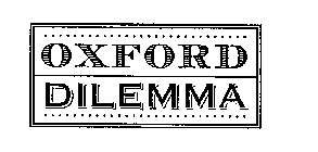 OXFORD DILEMMA
