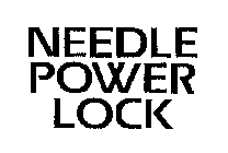 NEEDLE POWER LOCK