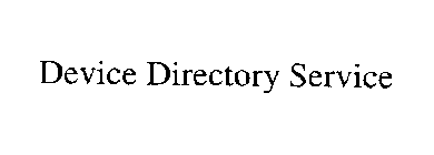 DEVICE DIRECTORY SERVICE