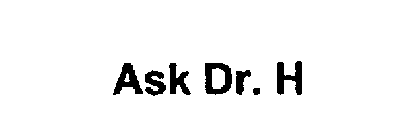 ASK DR. H