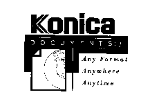 KONICA DOCUMENTS: ANY FORMAT ANYWHERE ANYTIME