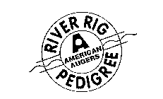 RIVER RIG PEDIGREE A AMERICAN AUGERS