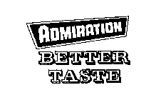 ADMIRATION BETTER TASTE