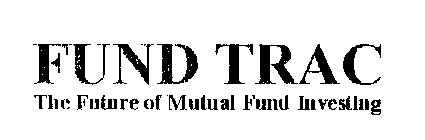 FUND TRAC THE FUTURE OF MUTUAL FUND INVESTING