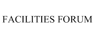 FACILITIES FORUM