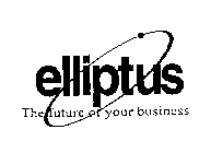 ELLIPTUS THE FUTURE OF YOUR BUSINESS