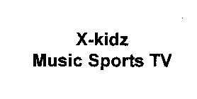 X-KIDZ MUSIC SPORTS TV