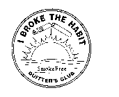 I BROKE THE HABIT SMOKEFREE QUITTER'S CLUB