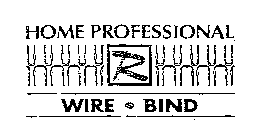 HOME PROFESSIONAL R WIRE BIND